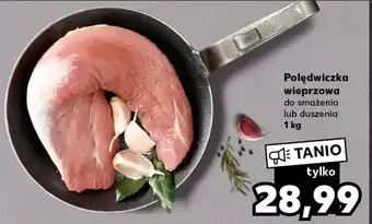Kaufland Polędwiczka wieprzowa 1kg oferta