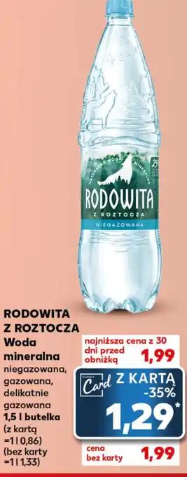 Kaufland RODOWITA Z ROZTOCZA Woda mineralna 1,5l oferta