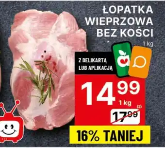 Delikatesy Centrum Łopatka wieprzowa bez kości 1kg oferta