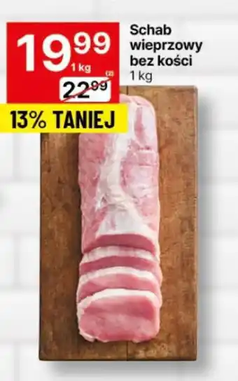 Delikatesy Centrum Schab wieprzowy bez kości 1kg oferta