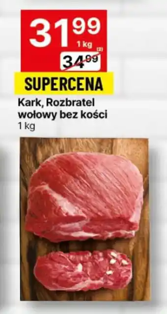 Delikatesy Centrum Kark, Rozbratel wołowy bez kości 1 kg oferta