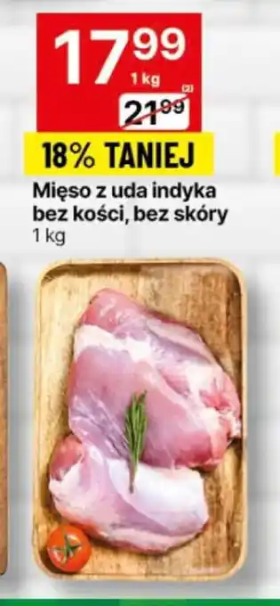 Delikatesy Centrum Mięso z uda indyka bez kości, bez skóry 1 kg oferta