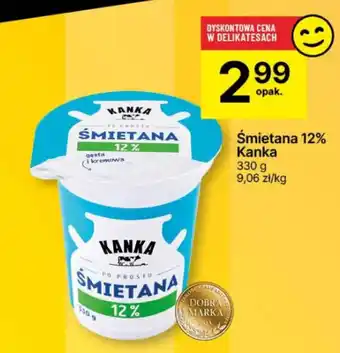 Delikatesy Centrum Śmietana 12% Kanka 330 g oferta