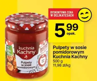 Delikatesy Centrum Pulpety w sosie pomidorowym Kuchnia Kachny 500 g oferta