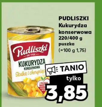 Kaufland PUDLISZKI Kukurydza konserwowa 220/400 g oferta