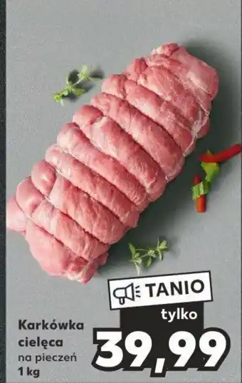 Kaufland Karkówka cielęca na pieczeń 1 kg oferta