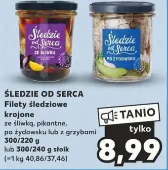 Kaufland ŚLEDZIE OD SERCA Filety śledziowe krojone 300/220 g oferta