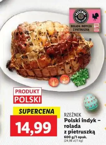 Lidl RZEŹNIK Polski indyk rolada z pietruszką 600g oferta