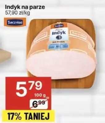 Delikatesy Centrum Indyk na parze TARCZYŃSKI 100g oferta