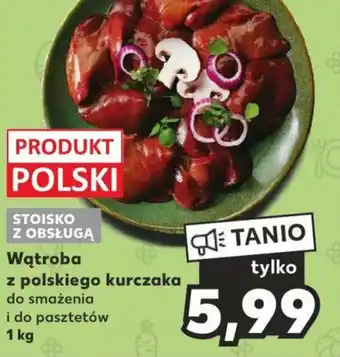 Kaufland Wątroba z polskiego kurczaka 1kg oferta