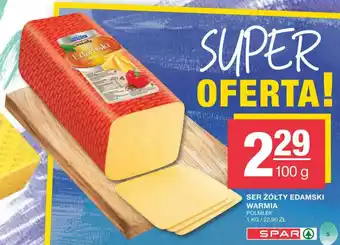 Spar SER ŻÓŁTY EDAMSKI WARMIA POLMLEK 100g oferta