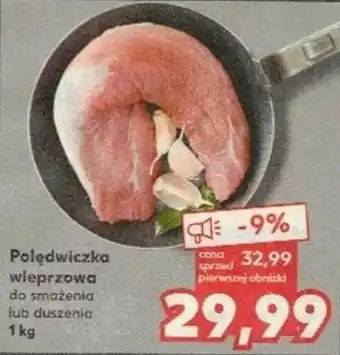 Kaufland Polędwiczka wieprzowa 1 kg oferta