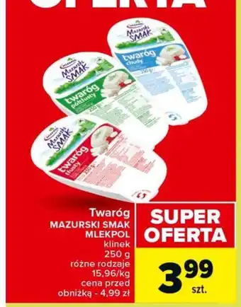 Carrefour Market Twaróg MAZURSKI SMAK MLEKPOL 250 g oferta