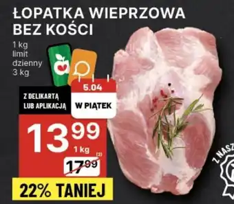 Delikatesy Centrum ŁOPATKA WIEPRZOWA BEZ KOŚCI 1 kg oferta