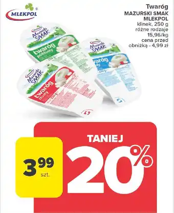 Carrefour Twaróg MAZURSKI SMAK MLEKPOL 250g oferta