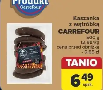 Carrefour Kaszanka z wątróbką CARREFOUR 500 g oferta