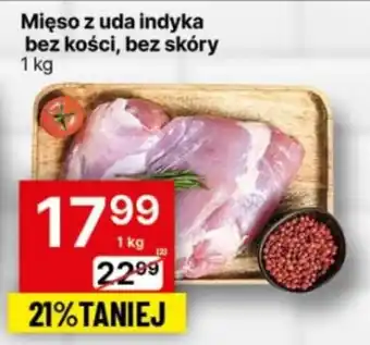 Delikatesy Centrum Mięso z uda indyka bez kości bez skóry 1 kg oferta