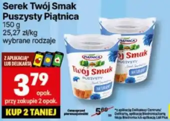 Delikatesy Centrum Serek Twój Smak Puszysty Piątnica 150g oferta