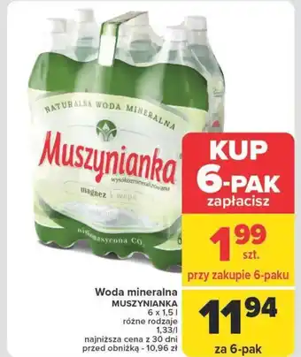 Carrefour Woda mineralna MUSZYNIANKA 6 x 1,5 l oferta