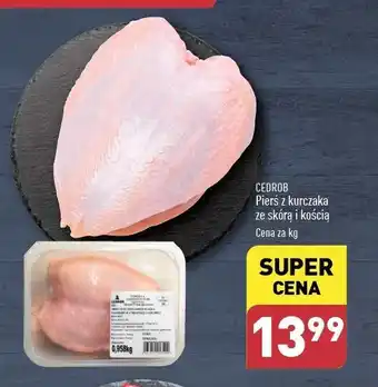 ALDI Pierś z kurczaka ze skórą i kością Cedrob oferta