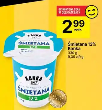 Delikatesy Centrum Śmietana 12% Kanka oferta