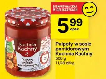 Delikatesy Centrum Pulpety w sosie pomidorowym Kuchnia Kachny oferta