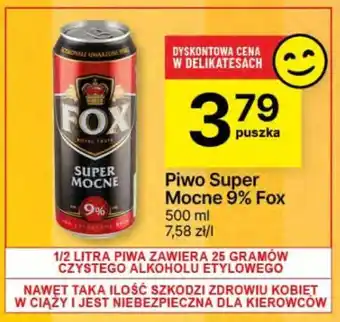 Delikatesy Centrum Piwo Super Mocne 9% Fox oferta