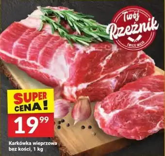Twój Market Karkówka wieprzowa bez kości, 1 kg oferta