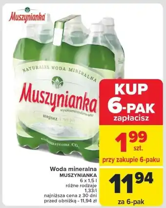 Carrefour Woda mineralna MUSZYNIANKA 6 x 1,5l oferta