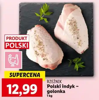 Lidl RZEŹNIK Polski indyk - golonka 1 kg oferta