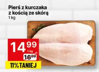 Delikatesy Centrum Pierś z kurczaka z kością ze skórą oferta
