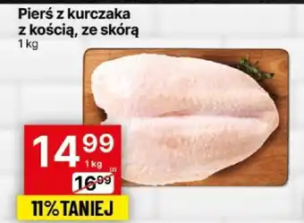 Delikatesy Centrum Pierś z kurczaka z kością, ze skórą 1 kg oferta