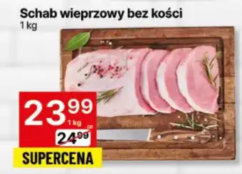 Delikatesy Centrum Schab wieprzowy bez kości oferta