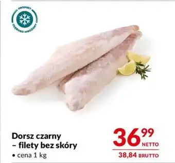 Makro Dorsz czarny - filety bez skóry 1 kg oferta