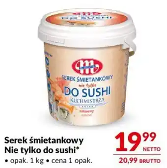 Makro Serek śmietankowy Nie tylko do sushi 1 kg oferta