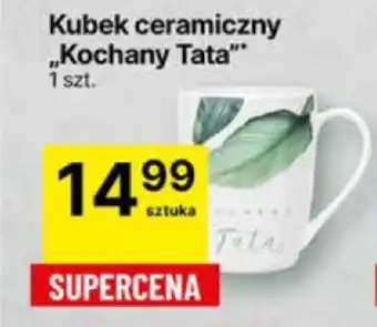 Delikatesy Centrum Kubek ceramiczny ,,Kochany Tata"" oferta