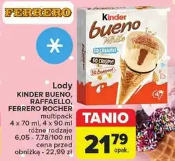 Carrefour Lody KINDER BUENO, RAFFAELLO, FERRERO ROCHER 4 x 70 ml oferta
