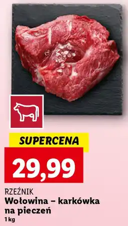 Lidl RZEŹNIK Wołowina - karkówka na pieczeń 1 kg oferta