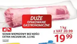 Selgros SCHAB WIEPRZOWY BEZ KOŚCI EXTRA VACUUM 1 KG oferta