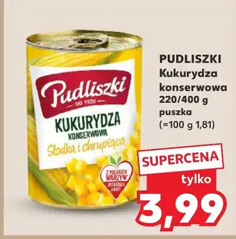 Kaufland PUDLISZKI Kukurydza konserwowa 220/400 g oferta