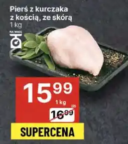 Delikatesy Centrum Pierś z kurczaka z kością, ze skórą oferta