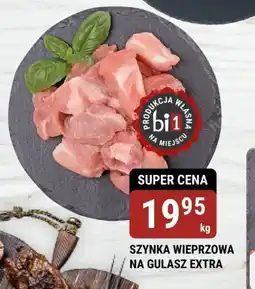 bi1 Szynka wieprzowa na gulasz extra oferta