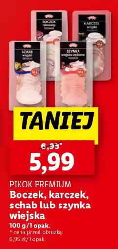Lidl PIKOK PREMIUM Boczek, karczek, schab lub szynka wiejska 100 g oferta