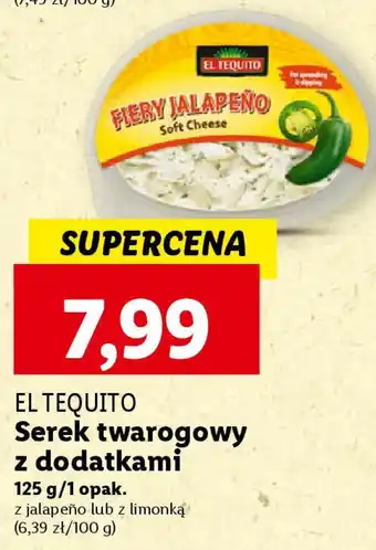 Lidl EL TEQUITO Serek twarogowy z dodatkami, 125 g oferta