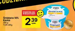 Delikatesy Centrum Śmietana 18% Kanka oferta