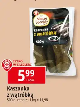 E.Leclerc Kaszanka z wątróbką Wiodąca Marka Nasze Specjały oferta
