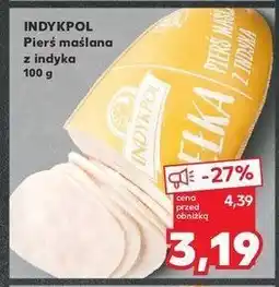 Kaufland Pierś maślana z indyka osełka Indykpol oferta