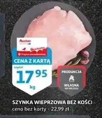 Auchan Szynka wieprzowa bez kości Auchan Pewni Dobrego oferta