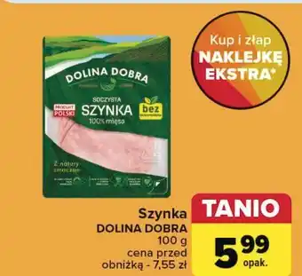 Carrefour Szynka 100% mięsa Dolina Dobra oferta