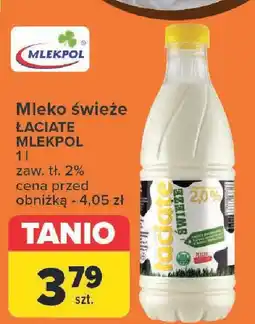Carrefour Mleko świeże ŁACIATE MLEKPOL oferta